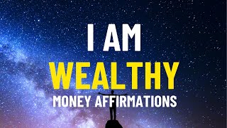 I Am Wealthy Money Affirmations for Abundance and Wealth  Listen to This Every Night [upl. by Llibyc101]