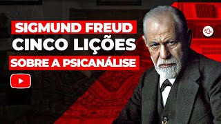 Cinco lições sobre a psicanálise  Sigmund Freud [upl. by Neik]