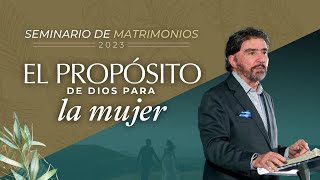 El Propósito de Dios para la Mujer  Seminario de Matrimonios 2023  Dr Armando Alducin [upl. by Airemat]