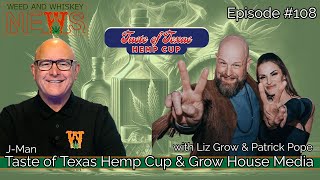 Weed And Whiskey News Episode 108  Growing the Taste of Texas Hemp Cup with Grow House Media [upl. by Atnuahc720]