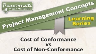 Project Management Concept 1 Cost of Conformance vs Cost of NonConformance [upl. by Ardisj]