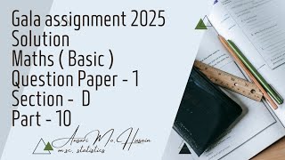 Gala assignment 2025  Solution  Maths  Basic   Question paper  1  Section  D  Part  10 [upl. by Eugine]