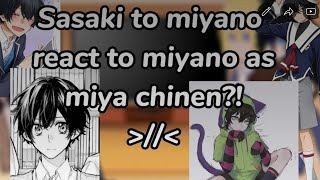 ☆《Sasaki To Miyano reacts to miyano past as miya chinenMy AuZAX》☆ [upl. by Adamski]