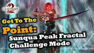 Get To The Point Sunqua Peak Fractal Challenge Mode Guide  Guild Wars 2 [upl. by Hickie]