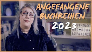 ANGEFANGENE BUCHREIHEN 2023  Ich hab da ein Problem🙃 [upl. by Concettina443]