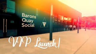 Barons Quay Social VIP Launch [upl. by Eibba]