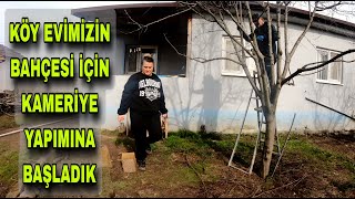 KÖY EVİMİZE KAMERİYE YAPMAK İÇİN HAZIRLIKLARA BAŞLADIK  BAHÇEYİ YAZA HAZIRLIYORUZ [upl. by Heaps678]