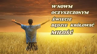 Z Jezusem zbudujemy nowy oczyszczony świat w którym będzie królować MIŁOŚĆ [upl. by Spike968]