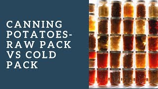 Canning PotatoesRaw Pack Vs Cold Pack [upl. by Adnohsad]