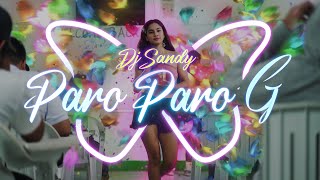 DJ Sandy  Paro Paro G Music Video [upl. by Aiouqahs4]