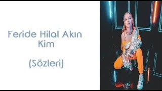 Feride Hilal Akın  Kim LyricsŞarkı Sözleri [upl. by Seira]