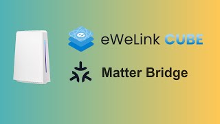 eWeLink CUBE How to use the Matter Bridge [upl. by Novej]