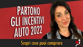 Partono gli INCENTIVI AUTO 2022 scopri cosa puoi comprare [upl. by Akaya64]