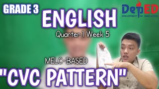 CVC PATTERN  GRADE 3 QUARTER 1 WEEK 5 MELC BASED [upl. by Hanimay]