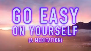 Guided Mindfulness Meditation  Go Easy on Yourself  Selfcare and SelfLove 15 Minutes [upl. by Lunt]