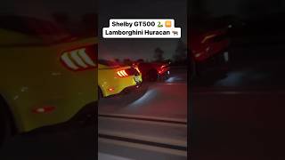 Shelby GT500 vs Lamborghini Huracán 🏎️ [upl. by Ayojal]