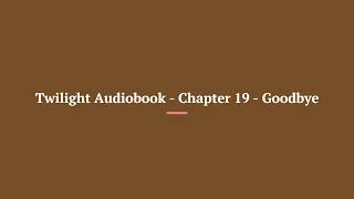 Twilight Audiobook Chapter 19 Goodbye [upl. by Ludlew]