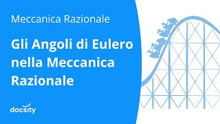 Gli Angoli di Eulero nella Meccanica Razionale [upl. by Acirred]