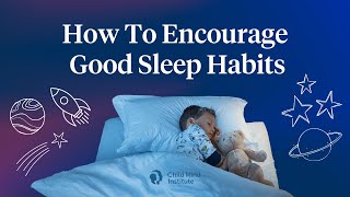 How to Encourage Good Sleep Habits in Kids  Child Mind Institute [upl. by Meares965]