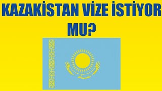 Kazakistan Vize İstiyor Mu Vize Gerekli Mi [upl. by Auberon]