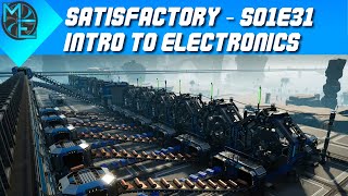 Satisfactory  S01E31  Intro to Electronics [upl. by Aduhey884]