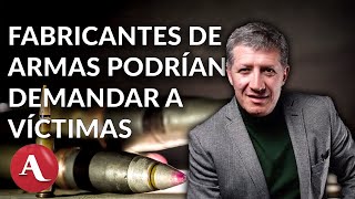 Fabricantes de armas en EU pueden demandar a víctimas de sus productos bajo ley PLCAA  Esquivel [upl. by Enrichetta]