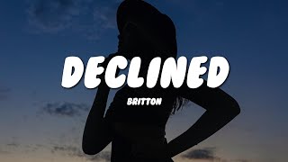 Britton  DECLINED Lyrics [upl. by Weber]