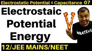 Electrostatic Potential and Capacitance 07  Electrostatic Potential Energy JEE MAINSNEET [upl. by Mccafferty]