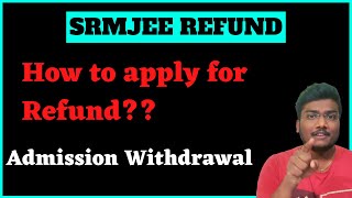 SRM University  How to get Refund   Admission Withdrawal process   SCM SRM srmjee [upl. by Nner44]