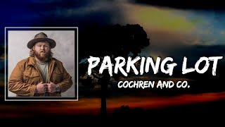 Parking Lot Lyrics  Cochren and Co [upl. by Maurey895]