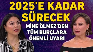 2025E KADAR SÜRECEK MİNE ÖLMEZDEN TÜM BURÇLARA ÖNEMLİ UYARI VE TAVSİYELER [upl. by Cart848]