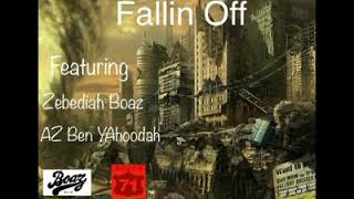 FALLIN OFF Feat Zebediah Boaz amp AZ Ben Yahooodah [upl. by Renba]