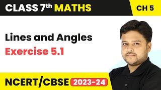 Lines and Angles  Exercise 51  Class 7 Mathematics Chapter 5  CBSE [upl. by Chiarra589]