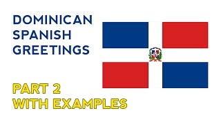 Dominican Spanish Greetings Part II  With Example Situations [upl. by Scutt]