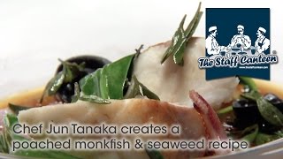 Chef Jun Tanaka creates a poached monkfish amp seaweed recipe [upl. by Jennine]