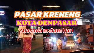 pasar Kreneng Denpasar suasana Malam Hari [upl. by Bruning]