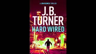 Hard Wired 🎧 Book by J B Turner 🎧 A Jon Reznick Thriller Book 3 Mystery  Best Audiobooks Free [upl. by Blackburn]