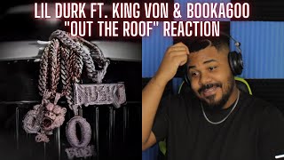 Lil Durk King Von amp Booka600  Out the Roof Audio REACTION [upl. by Ahsim]