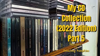 My CD Collection 2022 Edition Part 5  Nirvana To Smashing Pumpkins [upl. by Nicholle715]