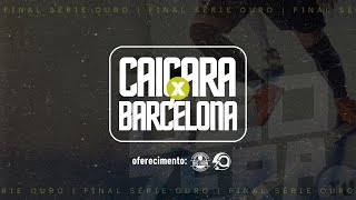 AO VIVO E COM IMAGENS OS TRAVADOSCAIÇARA X BARCELONA  FINAL DO FUTSAL SÉRIE OURO [upl. by Massingill]