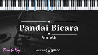 Pandai Bicara  Anneth KARAOKE PIANO  FEMALE KEY [upl. by Durnan]