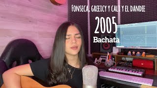 Fonseca Greeicy Cali Y El Dandee  2005 Cover Bachata [upl. by Aniretake]