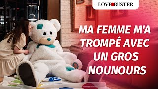 Ma Femme MA Trompé Avec Un Gros Nounours  LoveBusterFrance [upl. by Edgardo659]