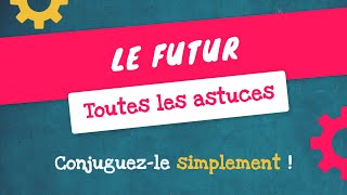 MAITRISE la CONJUGAISON du FUTUR SIMPLE en 5 minutes [upl. by Ilke]