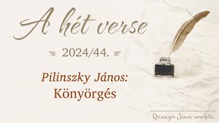 Pilinszky János Könyörgés  A hét verse 44  Reisinger János [upl. by Nolahs104]