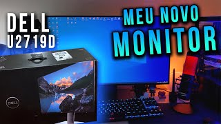 MEU NOVO MONITOR DELL 27 POLEGADAS  DELL ULTRASHARP U2719D  UNBOXING [upl. by Karalee722]