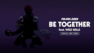 Major Lazer  Be Together feat Wild Belle Official Lyric Video [upl. by Lay696]