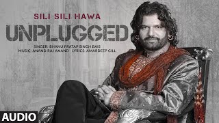 Sili Sili Hawa Audio Unplugged  Hans Raj Hans  Bhanu Pratap Singh Bais  Amardeep Gill [upl. by Franciska]