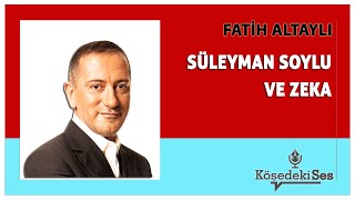 FATİH ALTAYLI quotSÜLEYMAN SOYLU VE ZEKAquot  Köşe Yazısı Dinle [upl. by Neslund208]