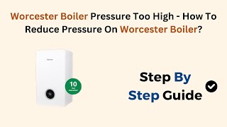 Worcester Boiler Pressure Too High  How To Reduce Pressure On Worcester Boiler [upl. by Atcliffe]